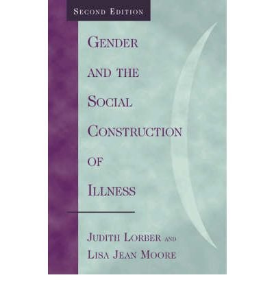 [(Gender and the Social Construction of Illness)] [Author: Judith Lorber] published on (August, 2002)