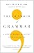 The Glamour of Grammar: A Guide to the Magic and Mystery of Practical English by Roy Peter Clark