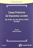 Casos prácticos de Impuestos locales: IBI, IIVTNU, IAE, ICIO, IMVTM Y COTOS DE  CAZA (Tecnica (aranzadi))