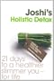 Dr. Joshi's Holistic Detox: 21 Days to a Healthier, Slimmer You, for Life