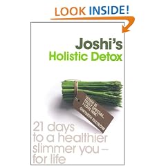 Joshi's Holistic Detox: 21 Days to a Healthier, Slimmer You, for Life