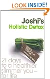 Joshi's Holistic Detox: 21 Days to a Healthier, Slimmer You, for Life