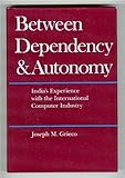 Between dependency and autonomy : India's experience with the international computer industry