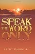 Speak the Word Only