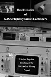 Oral Histories of NASA Flight Dynamics Controllers: recollections of NASA Flight Dynamics Controllers