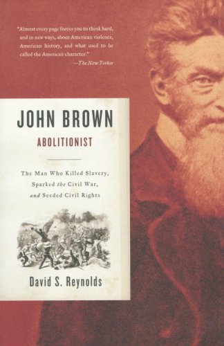 John Brown, Abolitionist: The Man Who Killed Slavery, Sparked the Civil War, and Seeded Civil Rights by David S. Reynolds (14-Nov-2006) Paperback