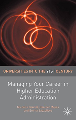 Managing Your Career in Higher Education Administration (Universities into the 21st Century)