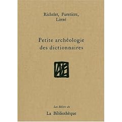 Petite arch�ologie des dictionnaires : Richelet, Fureti�re, Littr�