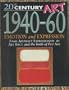 1940-60: Emotion and Expression: From Abstract Expressionism to Art Brut and the Birth of Pop Art (20th Century Art)