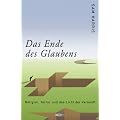 Das Ende des Glaubens: Religion, Terror und das Licht der Vernunft