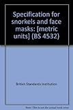 Specification for snorkels and face masks : [metric units]