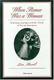 When Romeo Was a Woman: Charlotte Cushman and Her Circle of Female Spectators (Triangulations: Lesbian/Gay/Queer Theater/Drama/Performance)