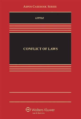 By Laura E. Little - Conflict of Laws: Cases, Materials, and Problems (1/16/13)