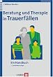 Beratung und Therapie in Trauerf�llen: Ein Handbuch
