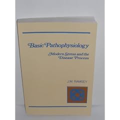 Click here to buy Basic Pathophysiology: Modern Stress and the Disease Process by J. M. Ramsey.