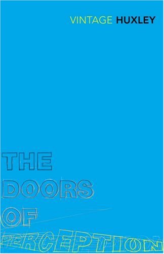 The Doors of Perception: And Heaven and Hell