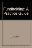 Fund holding : a practice guide