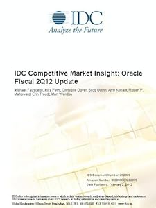 IDC Competitive Market Insight: Oracle Fiscal 2Q12 Update Michael Fauscette, Mira Perry, Christine Dover and Scott Guinn