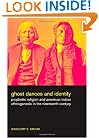Ghost Dances and Identity: Prophetic Religion and American Indian Ethnogenesis in the Nineteenth Century