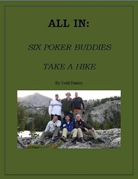 all in: six poker buddies take a hike - todd stanley
