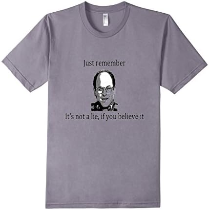 Men's Just remember its not a lie, If you believe it Large Slate