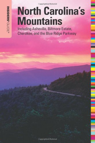 Insiders' Guide to North Carolina's Mountains, 10th: Including Asheville, Biltmore Estate, Cherokee, and the Blue Ridge Parkway (Insiders' Guide Series)