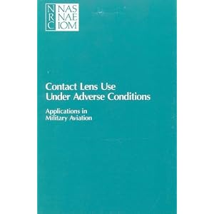 Click here to buy Contact Lens Use Under Adverse Conditions: Applications in Military Aviation by Working Group on Contact Lens Use Under Adverse Conditions, Committee on Vision, and National Research Council.