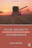 Food security governace : empowering communities, regulating corporations