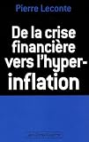 De la crise financière vers l hyper-inflation : Comment vous protéger