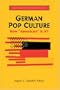 German Pop Culture: How "American" Is It? (Social History, Popular Culture, and Politics in Germany)