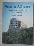 Festung Alderney : the German defences of Alderney