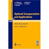 Optimal Transportation and Applications: Lectures given at the C.I.M.E. Summer School held in Martina Franca, Italy, September 2-8, 2001 (Lecture Notes in Mathematics / Fondazione C.I.M.E., Firenze)'