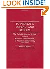 To Promote, Defend, and Redeem: The Catholic Literary Revival and the Cultural Transformation of American Catholicism, 1920-1960 (Contributions to the Study of Religion)