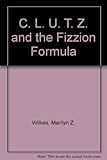 C.L.U.T.Z. and the Fizzion formula