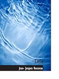 Emile (Large Print Edition): On Education