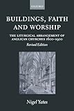 Buildings, Faith and Worship: The Liturgical Arrangement of Anglican Churches, 1600-1900