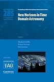 New horizons in time-domain astronomy : proceedings of the 285th Symposium of the International Astronomical Union held in Oxford, United Kingdom September 19 - 23, 2011