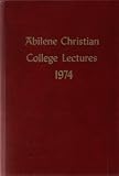 Discipleship, being the Abilene Christian College Lectures 1974