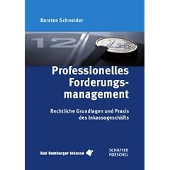 Professionelles Forderungsmanagement: Rechtliche Grundlagen und Praxis des Inkassogesch�fts