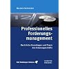 Professionelles Forderungsmanagement: Rechtliche Grundlagen und Praxis des Inkassogesch�fts