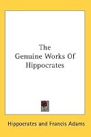 The Genuine Works Of Hippocrates
