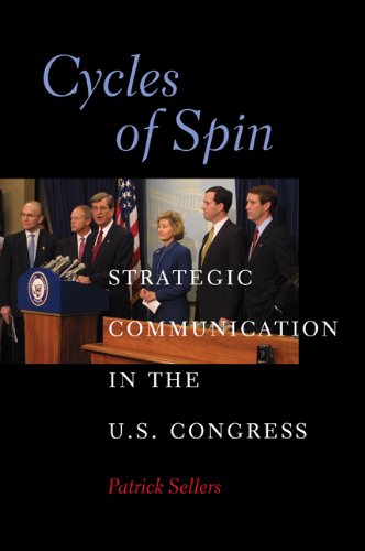 Cycles of Spin: Strategic Communication in the U.S Congress (Communication, Society and Politics)