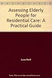 Assessing elderly people for residential care : a practical guide