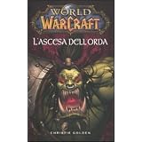 L'ascesa dell'orda. World of Warcraft: 3di Christie Golden