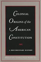 COLONIAL ORIGINS OF THE AMERICAN CONSTITUTION