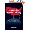 Interpreting National History: Race, Identity, and Pedagogy in Classrooms and Communities (Teaching Learning Social... by Terrie Epstein