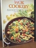 Cover of Wok Cookery : How to Use Your Wok Every Day to Stir-fry, Deep-fry, Steam, and Braise