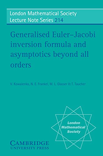 Generalised Euler-Jacobi Inversion Formula and Asymptotics beyond All Orders (London Mathematical Society Lecture Note Series)