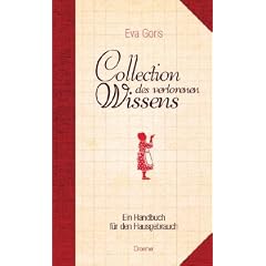 Collection des verlorenen Wissens: Ein Handbuch f�r den Hausgebrauch