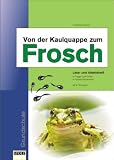 Von der Kaulquappe zum Frosch - Christine Cremer
